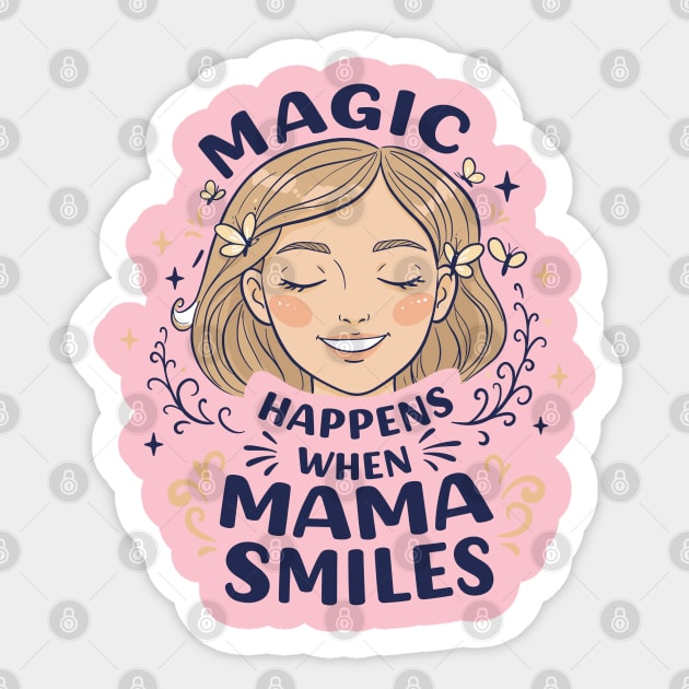 Magic Happens When Mama Smiles Sticker by enrynz